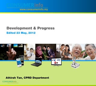 Development & Progress
Edited 23 May, 2012




Athirah Tan, CPRD Department
 