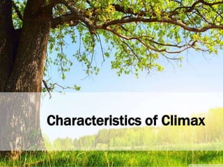 Characteristics of Climax
 