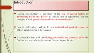 Concept of clinical and genetic epidemiology and their | PPTX