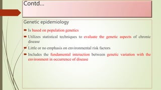 Concept of clinical and genetic epidemiology and their | PPTX