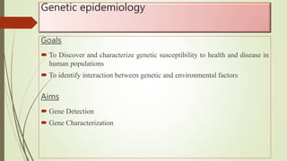 Concept of clinical and genetic epidemiology and their | PPTX