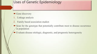Concept of clinical and genetic epidemiology and their | PPTX
