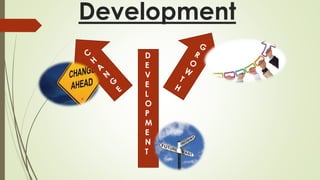 Development
D
E
V
E
L
O
P
M
E
N
T
 