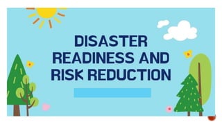 Why is there a need to
study Disaster
Readiness and Risk
Reduction?
 