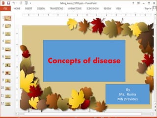 Concepts of disease
By
Ms. Ruma
MN previous
 