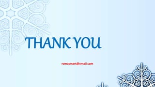 THANK YOU
romasmart@ymail.com
 