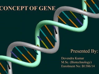 Presented By:
Devendra Kumar
M.Sc. (Biotechnology)
Enrolment No: B1386/14
 