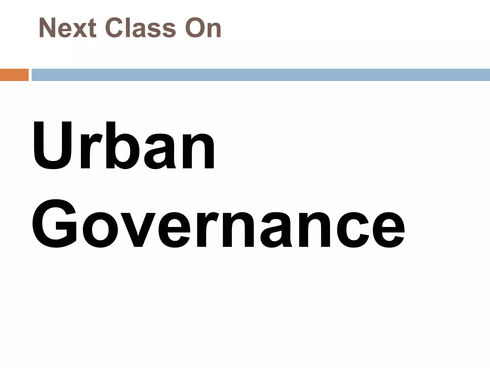 Next Class On
Urban
Governance
 
