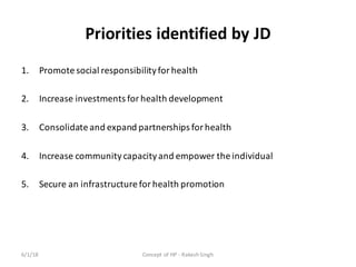Priorities	identified	by	JD
1. Promote social responsibilityfor health
2. Increase investments for health development
3. C...