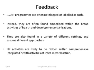 Feedback
• .....HP programmes are often not flagged or labelled as such.
• Instead, they are often found embedded within t...