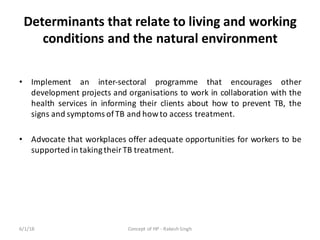 Determinants	that	relate	to	living	and	working	
conditions	and	the	natural	environment
• Implement an inter-sectoral progr...