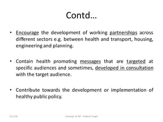 Contd…
• Encourage the development of working partnerships across
different sectors e.g. between health and transport, hou...