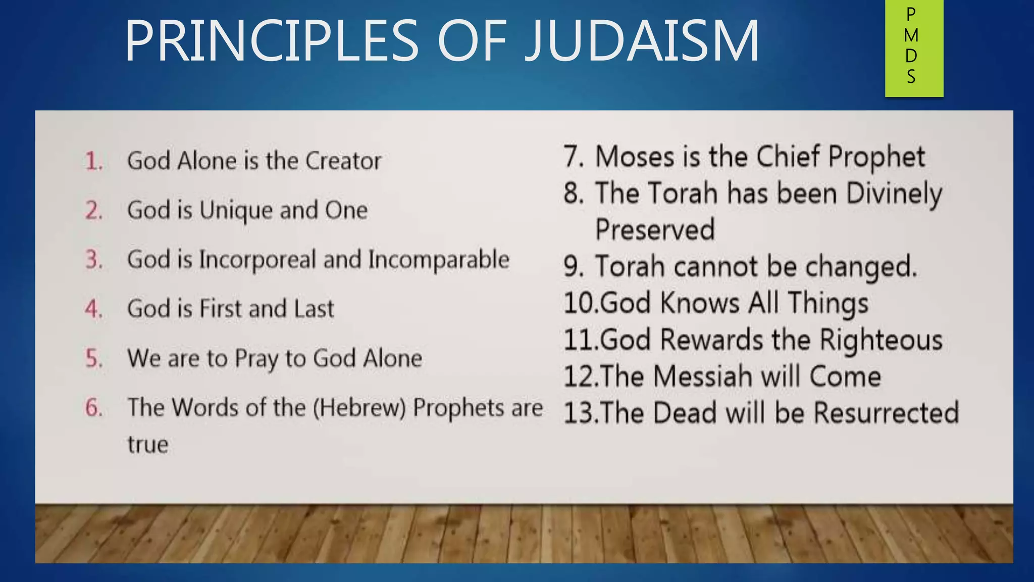 PRINCIPLES OF JUDAISM
P
M
D
S
 