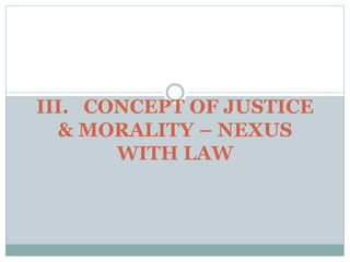 Concept of justice , law and justice orderand morality.pptx