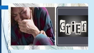 Comprehensive Understanding of Loss, Grief, and the Grieving Process | PPTX