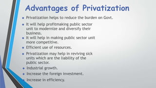 DISADVANTAGES OF
PRIVATISATION
• Industrial sickness.
• Lack of welfare.
• Class struggle.
• Increase in inequality
• Oppo...