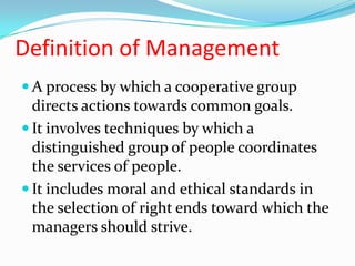 A process by which a cooperative group directs actions towards common goals.<br />It involves techniques by which a distin...