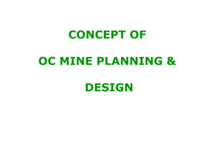 CONCEPT OF

OC MINE PLANNING &

      DESIGN
 