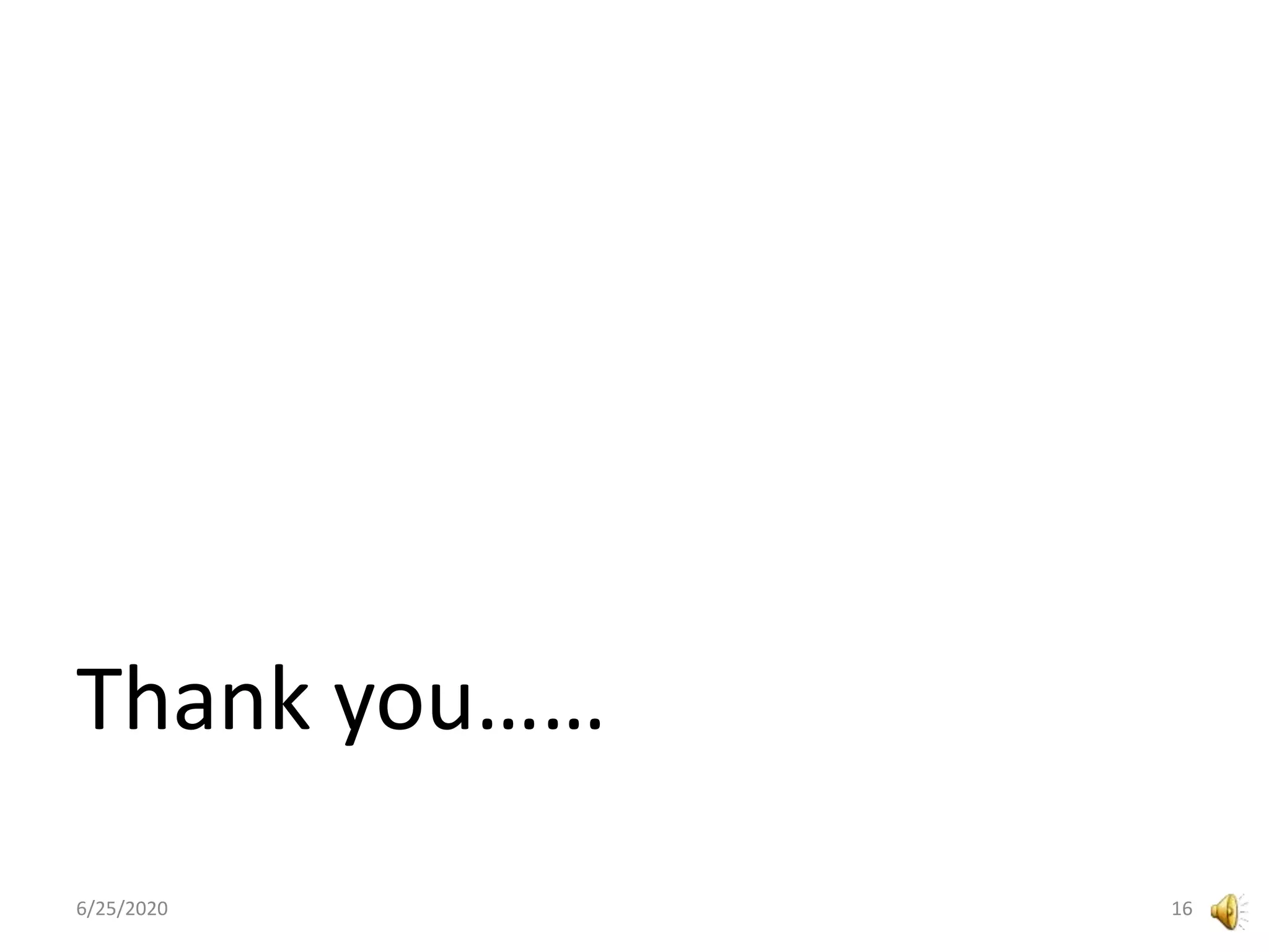 Thank you……
6/25/2020 16
 