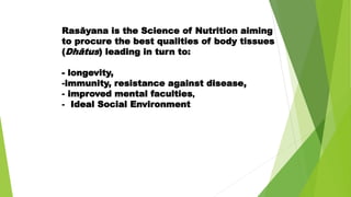 Concept of Rasayana in Ayurveda | PPT