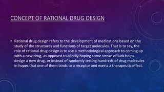 Concept of rational drug design by vikas gupta.pptx