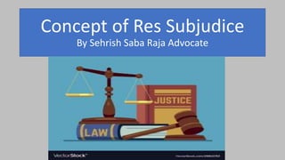Concept of Res Subjudice by sehrish saba Raja Advocate | PPT