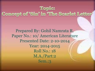 Prepared By: Gohil Namrata R.
Paper No.: 10/ American Literature
Presented Date: 2-10-2014
Year: 2014-2015
Roll No.: 18
M.A./Part:2
Sem.:3
 