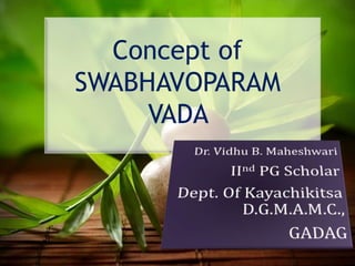 Concept of 
SWABHAVOPARAM 
VADA 
 