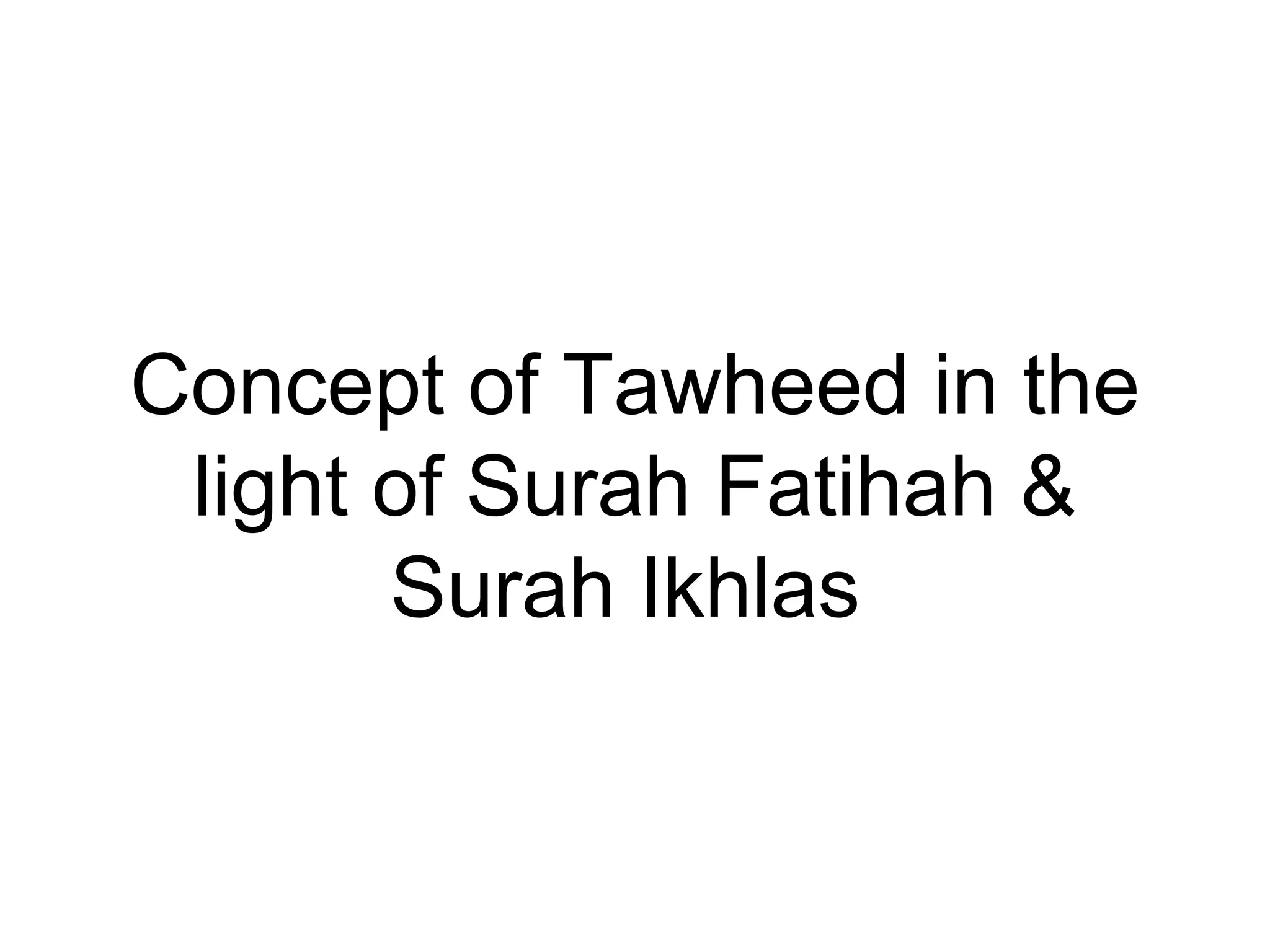 Concept of Tawheed in the light of Surah Fatihah & Surah Ikhlas   