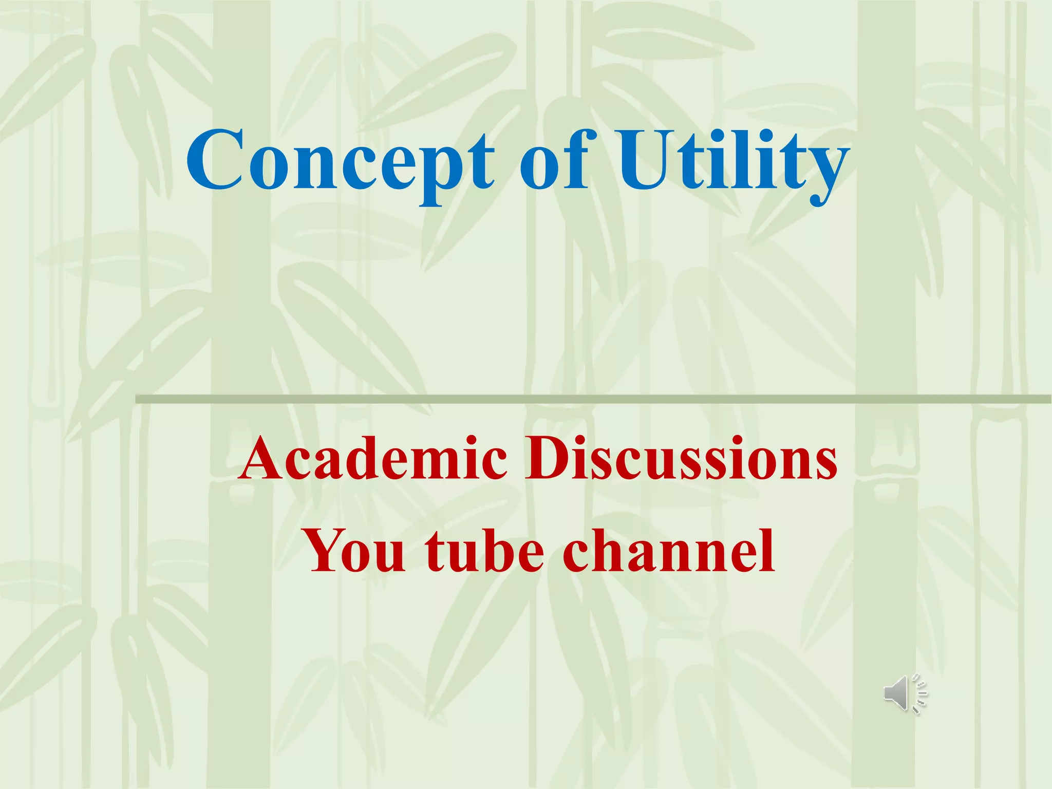 Concept of Utility
Academic Discussions
You tube channel
 