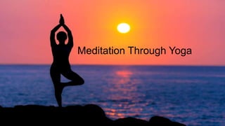 Meditation Through Yoga
 