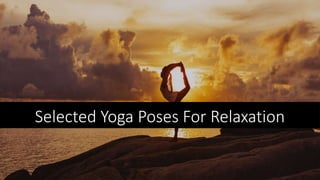 Selected Yoga Poses For Relaxation
 