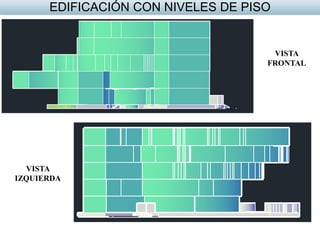 VISTA
FRONTAL
NIVEL 0,00
NIVEL -1,00
NIVEL -1,00
NIVEL 0,00
NIVEL 0,00
NIVEL
+1,00
NIVEL
+1,00
VISTA
IZQUIERDA
EDIFICACIÓN CON NIVELES DE PISO
 