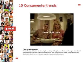 Trend 4: Levensstadium De kernfamilie als basis voor consumptie verdampt in hoog tempo. Mensen verbrengen meer tijd als alleenstaande, leven een stuk langer en kinderen gaan in toenemende mate, bijvoorbeeld na een studie, weer thuis wonen. Hierdoor veranderen de consumptiepatronen. 10 Consumententrends 