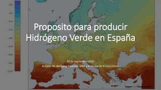 Proposito para producir
Hidrógeno Verde en España
21 de Septiembre 2020
Autores: Dr. Wolfgang Kreitmair, MBA y el equipo de 4i Consultores
 