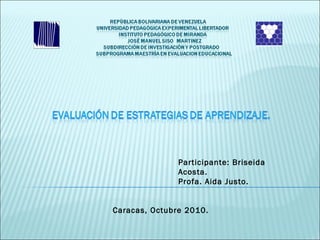Participante: Briseida
Acosta.
Profa. Aida Justo.
Caracas, Octubre 2010.
 