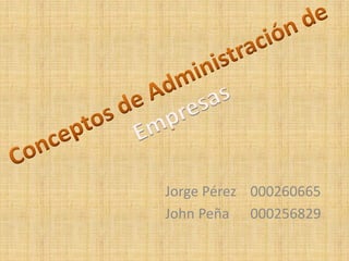 Jorge Pérez 000260665
John Peña 000256829
 