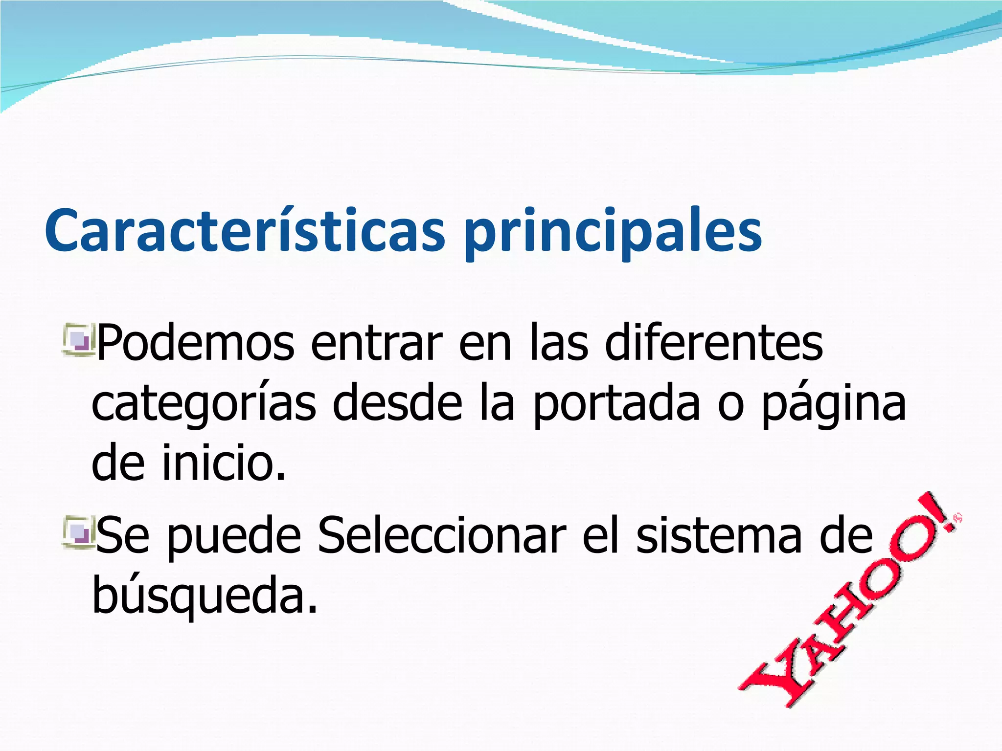 Características principales Podemos entrar en las diferentes categorías desde la portada o página de inicio. Se puede Seleccionar el sistema de búsqueda. 