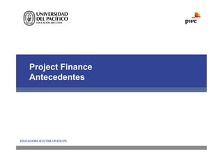 Project Finance
Antecedentes
 