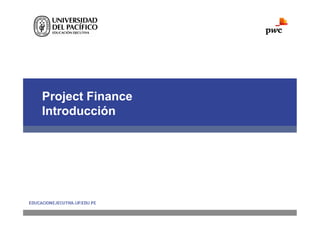 Project Finance
Introducción
 