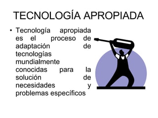 tecnica ciencia tecnologia y tecnologia apropiada | PPT
