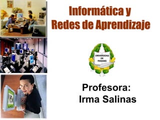 Profesora:
Irma Salinas
 