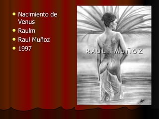 Nacimiento de Venus Raulm Raul Muñoz 1997 