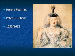 Helena Fourmet Peter P. Rubens 1630/1632 
