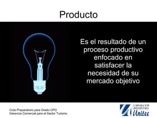 Producto Es el resultado de un proceso productivo enfocado en satisfacer la necesidad de su mercado objetivo 