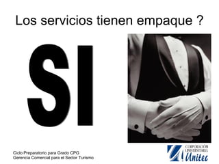 Los servicios tienen empaque ? SI 