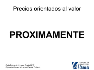 Precios orientados al valor PROXIMAMENTE 