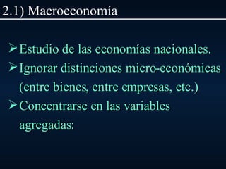 2.1) Macroeconom ía ,[object Object],[object Object],[object Object]
