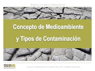 Curso de Administrativo Contable, Plan F.I.P., Adalid Extremadura Módulo de Sensibilización Medioambiental 