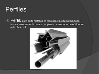 Perfiles


Perfil: a un perfil metálico es todo aquel producto laminado,
fabricado usualmente para su empleo en estructuras de edificación,
o de obra civil.

 